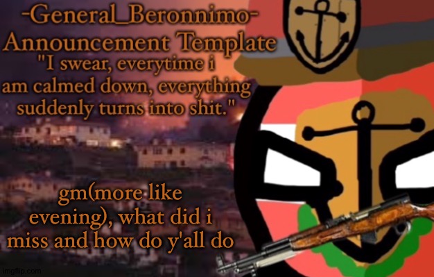 h | gm(more like evening), what did i miss and how do y'all do | made w/ Imgflip meme maker
