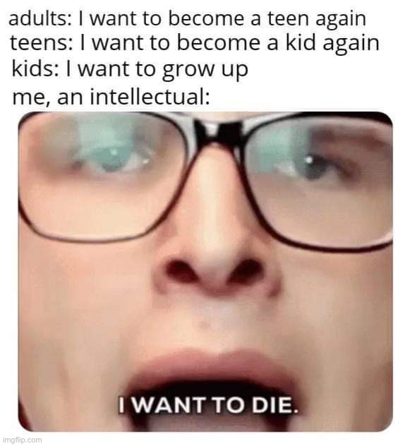 I want to die! | image tagged in memes,funny,dark humor,i have decided that i want to die,lmao,oop | made w/ Imgflip meme maker