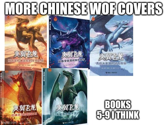Chinese wof covers #2 | MORE CHINESE WOF COVERS; BOOKS 5-9 I THINK | image tagged in blank white template,wings of fire,wof | made w/ Imgflip meme maker