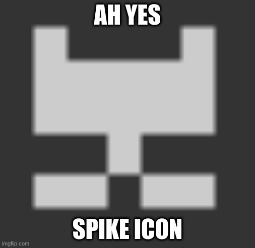 AH YES; SPIKE ICON | made w/ Imgflip meme maker