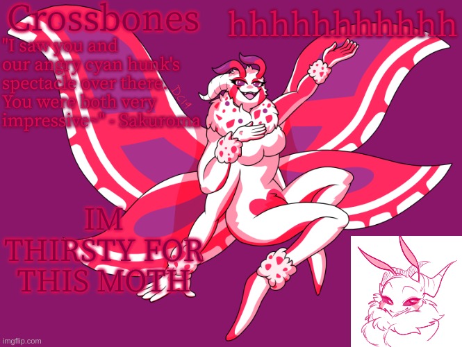 Crossbones horny-ass moth temp | hhhhhhhhhhh; IM THIRSTY FOR THIS MOTH | image tagged in crossbones horny-ass moth temp | made w/ Imgflip meme maker