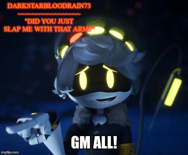GM | GM ALL! | image tagged in my actual new temp | made w/ Imgflip meme maker