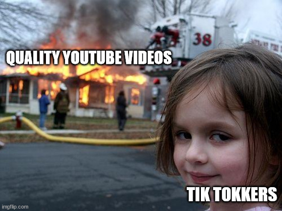 comment if you want higher effort memes from me | QUALITY YOUTUBE VIDEOS; TIK TOKKERS | image tagged in tik tok sucks,whyd you read that,stop reading the tags | made w/ Imgflip meme maker