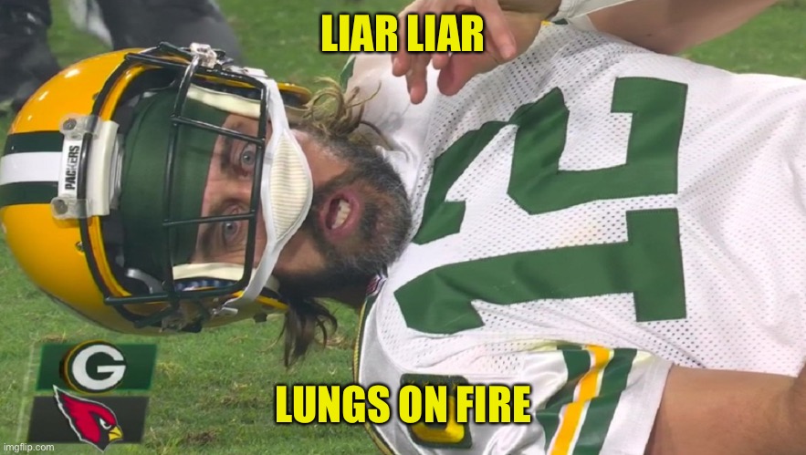 Fined 1 10000th of his salary. That’ll teach him! | LIAR LIAR; LUNGS ON FIRE | image tagged in aaron rodgers shocked,douchebag | made w/ Imgflip meme maker