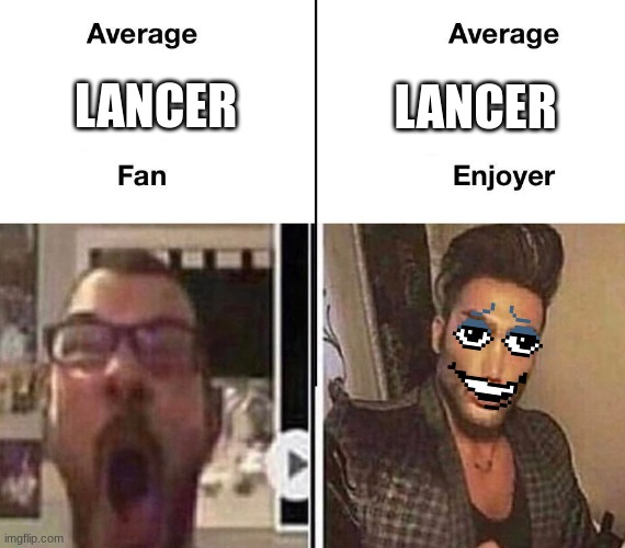 Average Fan vs. Average Enjoyer | LANCER; LANCER | image tagged in average fan vs average enjoyer | made w/ Imgflip meme maker