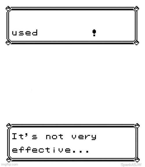 High Quality Pokemon attack Not very effective Blank Meme Template