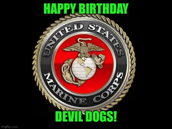 246 years of kicking ass and taking names! | HAPPY BIRTHDAY; DEVIL DOGS! | image tagged in united states marine corps | made w/ Imgflip meme maker