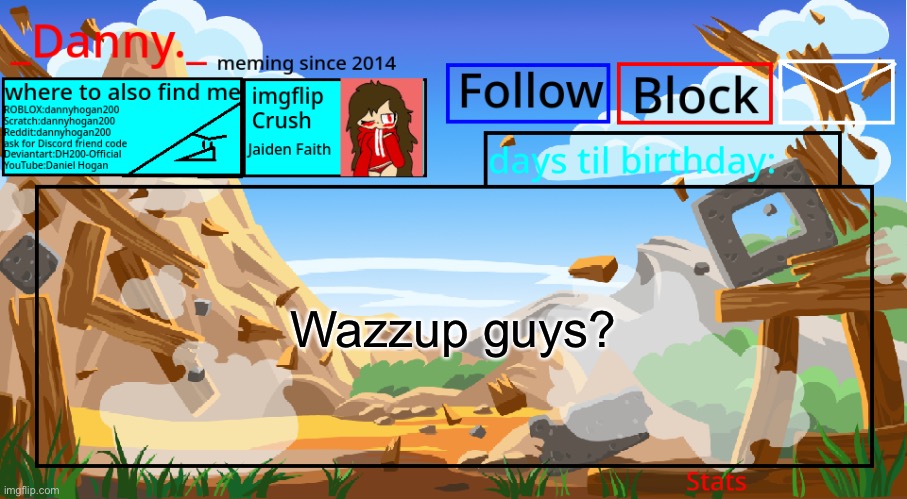 Wazzup guys? | image tagged in _danny _ announcement template november 2021 | made w/ Imgflip meme maker