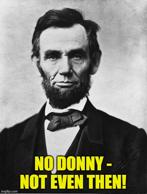 NO DONNY - NOT EVEN THEN! | made w/ Imgflip meme maker