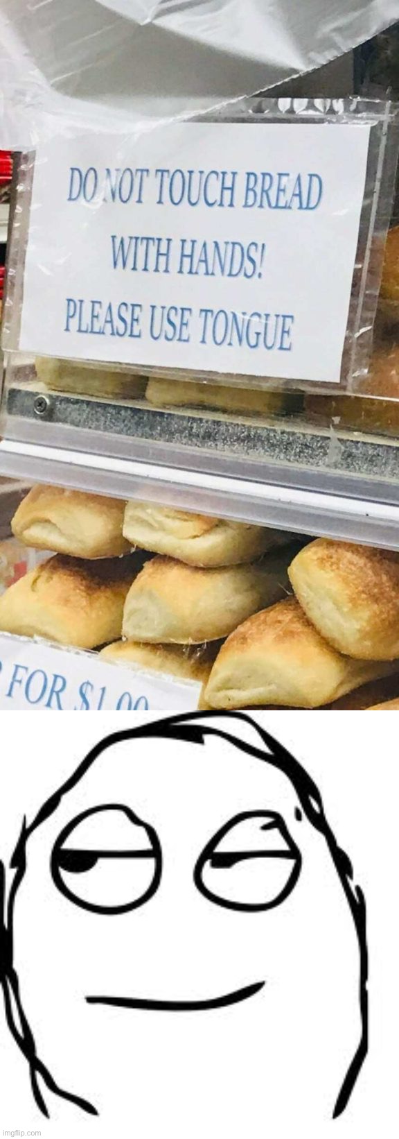 We know what’s about to happen | image tagged in memes,smirk rage face,funny,bread,lmao,oop | made w/ Imgflip meme maker