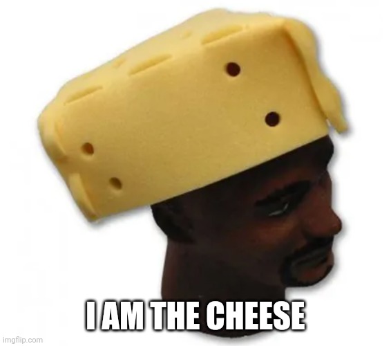 I AM THE CHEESE | made w/ Imgflip meme maker