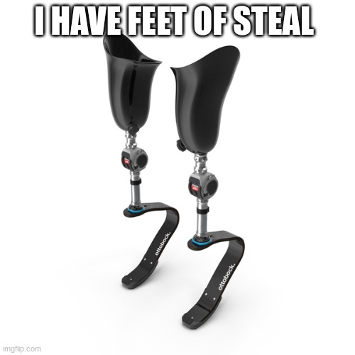 I HAVE FEET OF STEAL | made w/ Imgflip meme maker