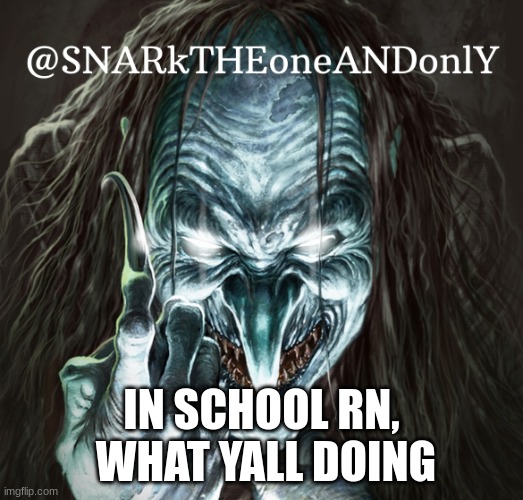 comment where u are rn | IN SCHOOL RN,  WHAT YALL DOING | image tagged in school,middle school,new template | made w/ Imgflip meme maker