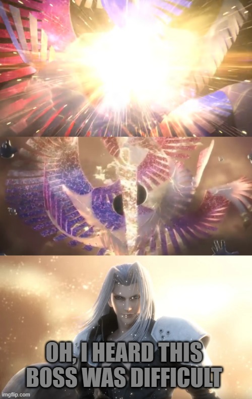Sephiroth slices Galeem in half | OH, I HEARD THIS BOSS WAS DIFFICULT | image tagged in sephiroth slices galeem in half | made w/ Imgflip meme maker