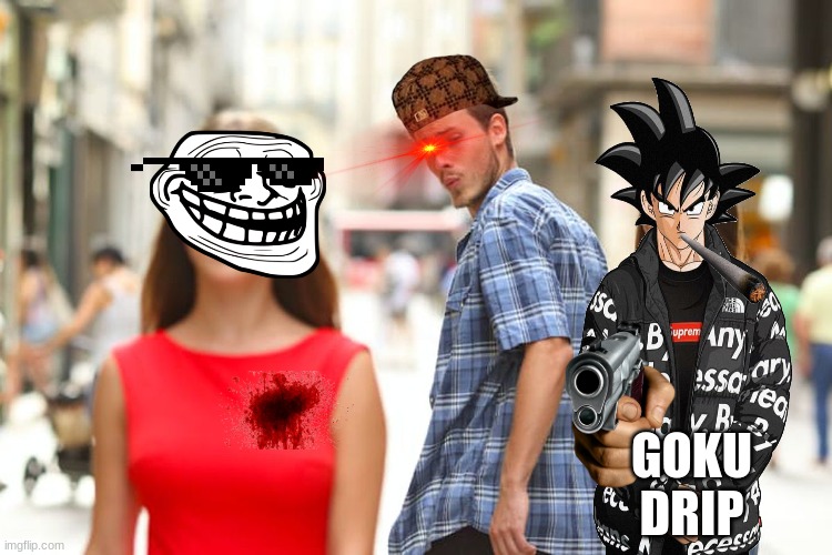 Distracted Boyfriend | GOKU DRIP | image tagged in memes,distracted boyfriend | made w/ Imgflip meme maker