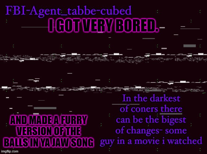 i blame a game i 100%-ed last night | I GOT VERY BORED. AND MADE A FURRY VERSION OF THE BALLS IN YA JAW SONG | image tagged in nice job duskit thx for temp btw | made w/ Imgflip meme maker