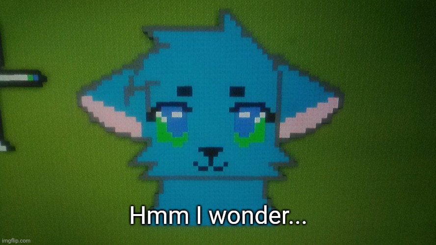 RetroTheFloof Minecraft Pixel Art | Hmm I wonder... | image tagged in retrothefloof minecraft pixel art | made w/ Imgflip meme maker