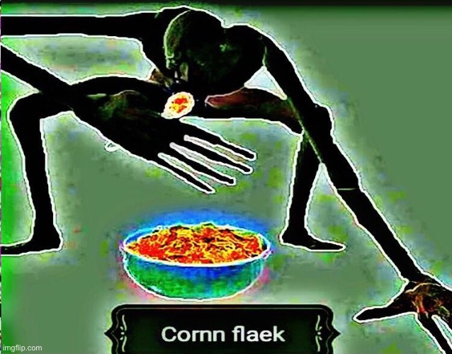Cornn flaek | image tagged in cornn flaek | made w/ Imgflip meme maker