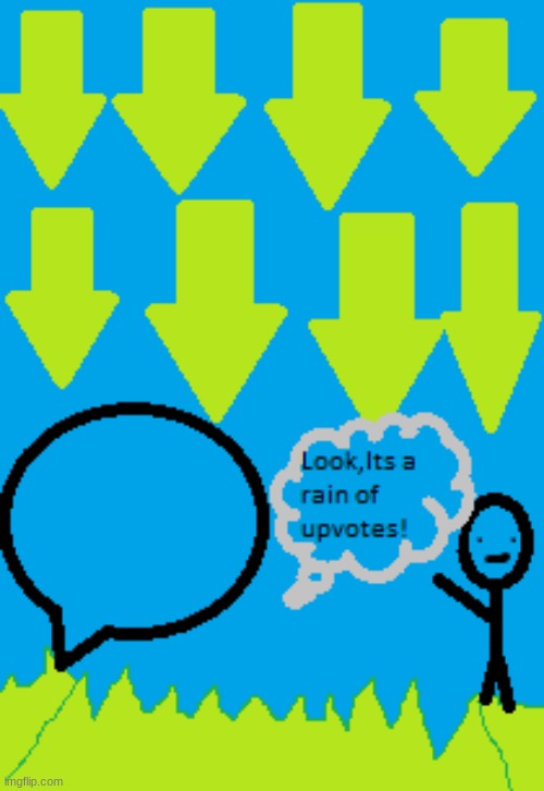 Look Its a rain of upvotes | image tagged in look its a rain of upvotes | made w/ Imgflip meme maker