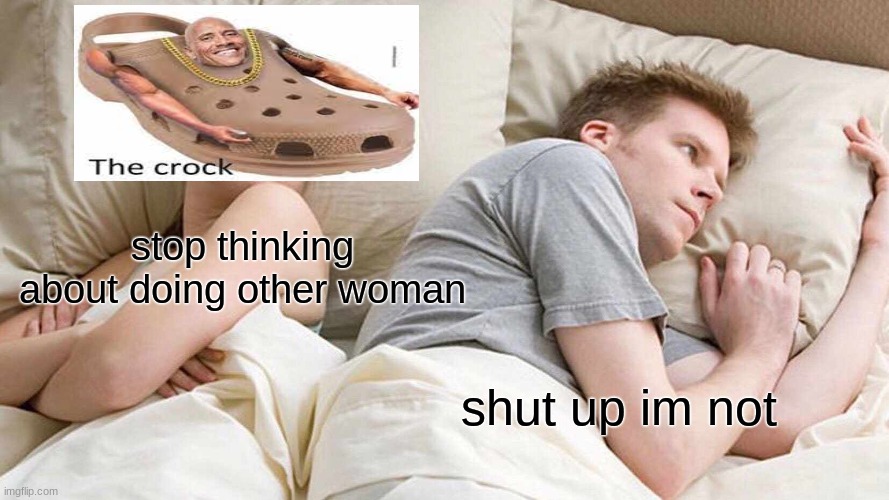 why did i make this :) | stop thinking about doing other woman; shut up im not | image tagged in memes,i bet he's thinking about other women,funny,chuck norris,church | made w/ Imgflip meme maker