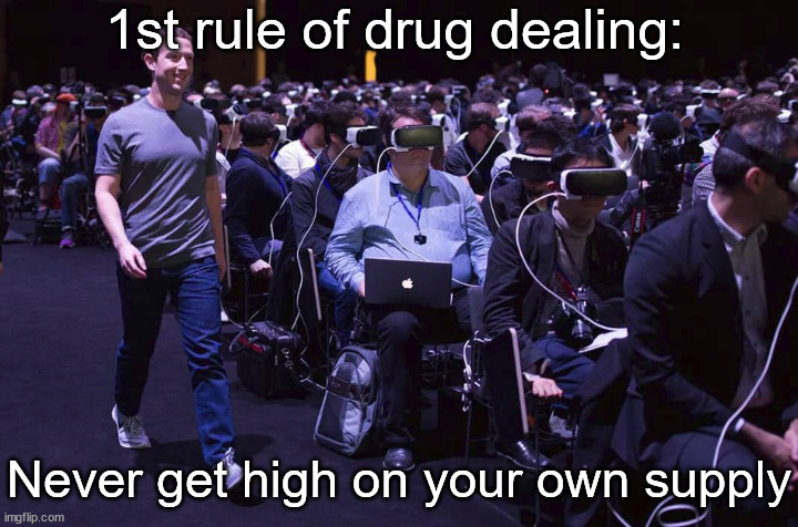 1st rule of drug dealing:; Never get high on your own supply | made w/ Imgflip meme maker