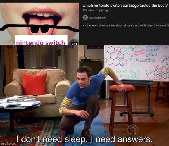 I think all of them taste the same... | image tagged in i don't need sleep i need answers,memes,funny,stop reading these tags,nintendo switch | made w/ Imgflip meme maker