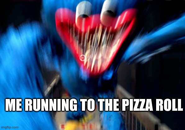 boeh what the hea boeh | ME RUNNING TO THE PIZZA ROLL | image tagged in boeh what the hea boeh | made w/ Imgflip meme maker