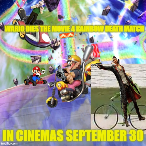WARIO DIES THE MOVIE 4 RAINBOW DEATH MATCH; IN CINEMAS SEPTEMBER 30 | WARIO DIES THE MOVIE 4 RAINBOW DEATH MATCH; IN CINEMAS SEPTEMBER 30 | image tagged in rainbow road 2,wario,wario dies,memes,movie,movies | made w/ Imgflip meme maker