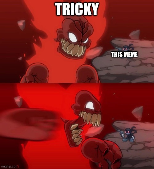 Tiky 2.0 | TRICKY THIS MEME | image tagged in tiky 2 0 | made w/ Imgflip meme maker