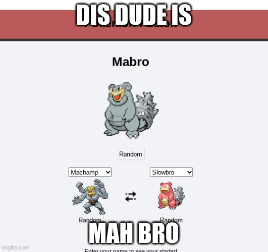 DIS DUDE IS; MAH BRO | image tagged in pokemon | made w/ Imgflip meme maker