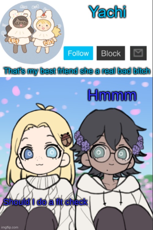 Yachi's yachi and cinna temp | Hmmm; Should I do a fit check | image tagged in yachi's yachi and cinna temp | made w/ Imgflip meme maker
