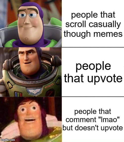 Better, best, blurst lightyear edition | people that scroll casually though memes; people that upvote; people that comment "lmao" but doesn't upvote | image tagged in better best blurst lightyear edition | made w/ Imgflip meme maker