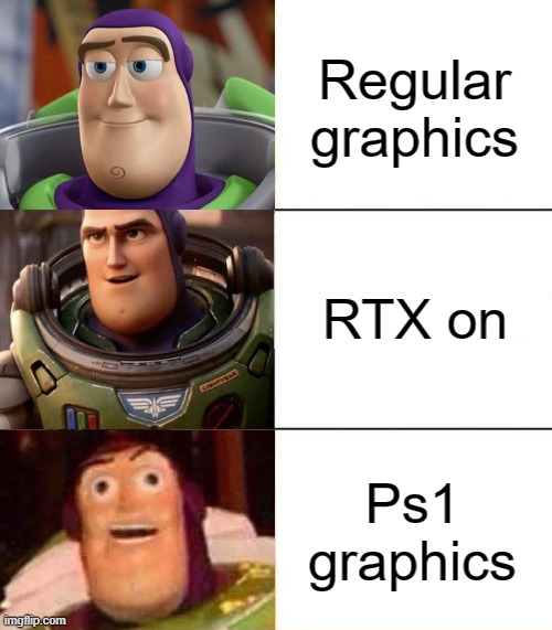 Better, best, blurst lightyear edition | Regular graphics; RTX on; Ps1 graphics | image tagged in better best blurst lightyear edition | made w/ Imgflip meme maker