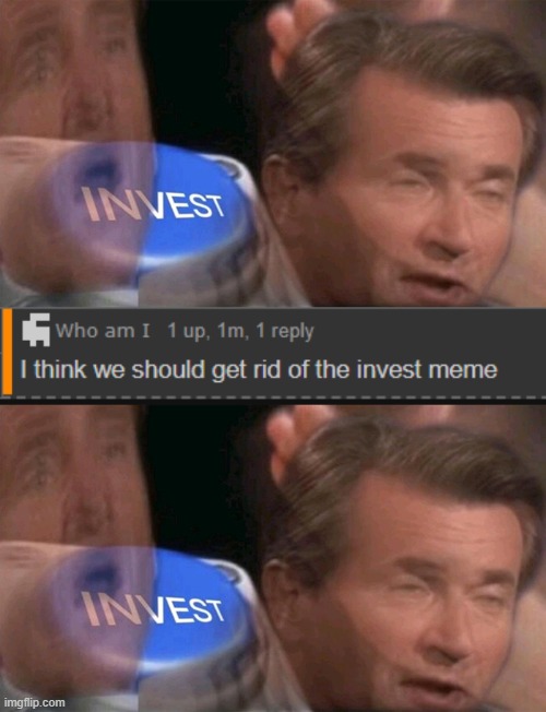 image tagged in memes,invest,oh wow are you actually reading these tags | made w/ Imgflip meme maker