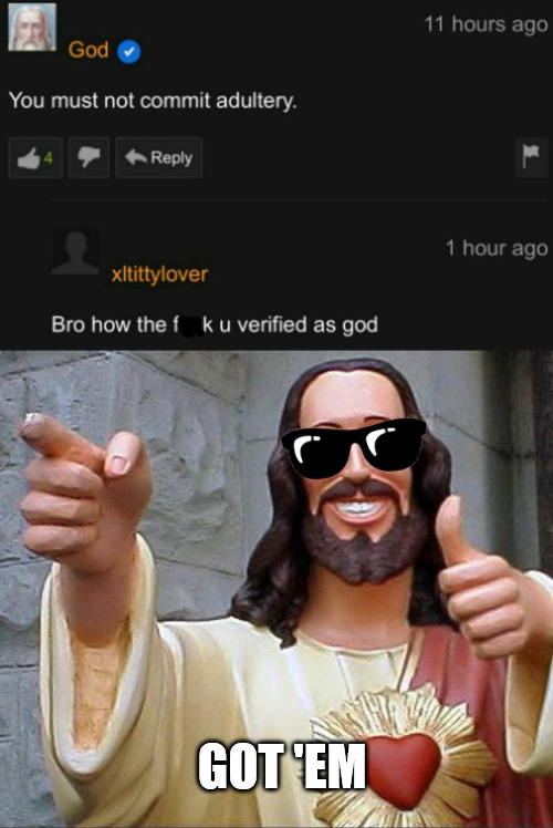 Got 'em | GOT 'EM | image tagged in god,jesus | made w/ Imgflip meme maker