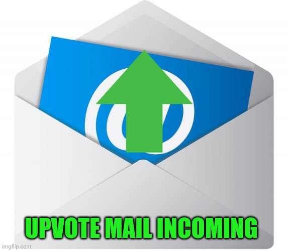 Email | UPVOTE MAIL INCOMING | image tagged in email | made w/ Imgflip meme maker