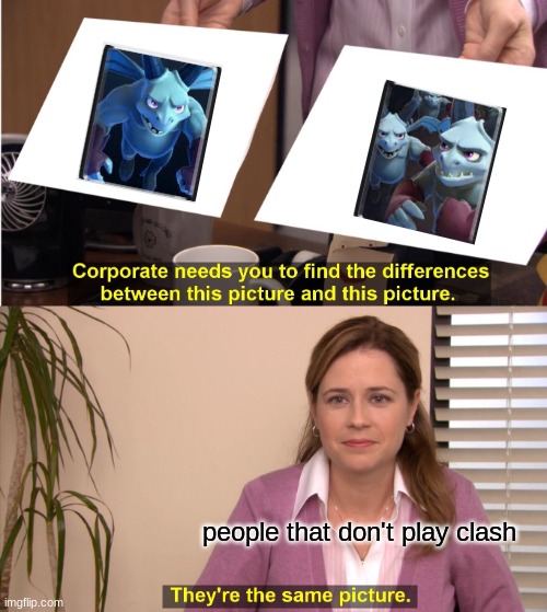 They're The Same Picture | people that don't play clash | image tagged in memes,they're the same picture | made w/ Imgflip meme maker