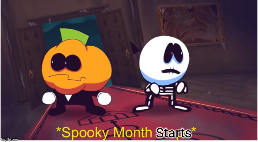 *Spooky Month stops* | Starts | image tagged in spooky month stops | made w/ Imgflip meme maker