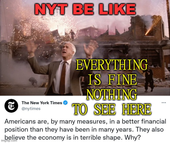 NYT Be Like; Everything Is Fine; Nothing To See Here | NYT BE LIKE; EVERYTHING IS FINE NOTHING TO SEE HERE | image tagged in the establishment is like | made w/ Imgflip meme maker