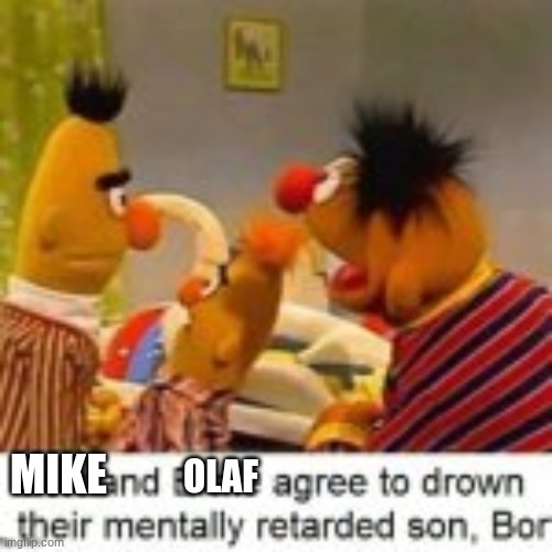B o r t | OLAF MIKE | image tagged in b o r t | made w/ Imgflip meme maker