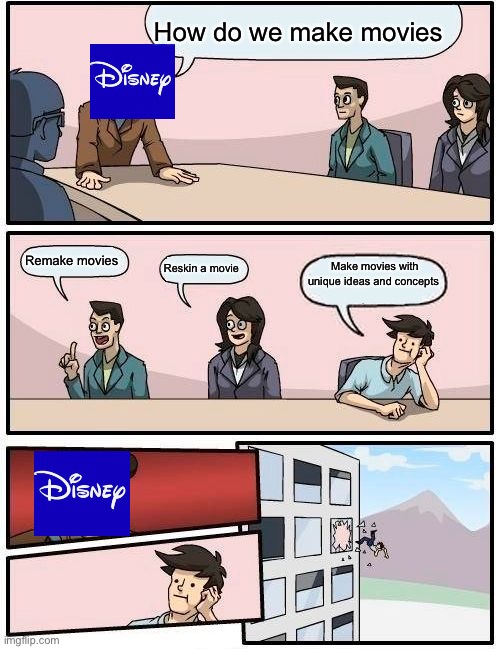 Boardroom Meeting Suggestion | How do we make movies; Remake movies; Make movies with unique ideas and concepts; Reskin a movie | image tagged in memes,boardroom meeting suggestion | made w/ Imgflip meme maker