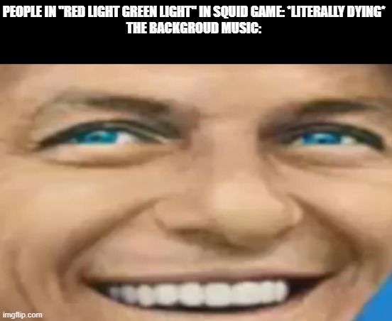 Everyone gets shot while the background music is some lady singing a cover of a Frank Sinatra song | PEOPLE IN "RED LIGHT GREEN LIGHT" IN SQUID GAME: *LITERALLY DYING*
THE BACKGROUD MUSIC: | image tagged in when the sinatra is sus | made w/ Imgflip meme maker
