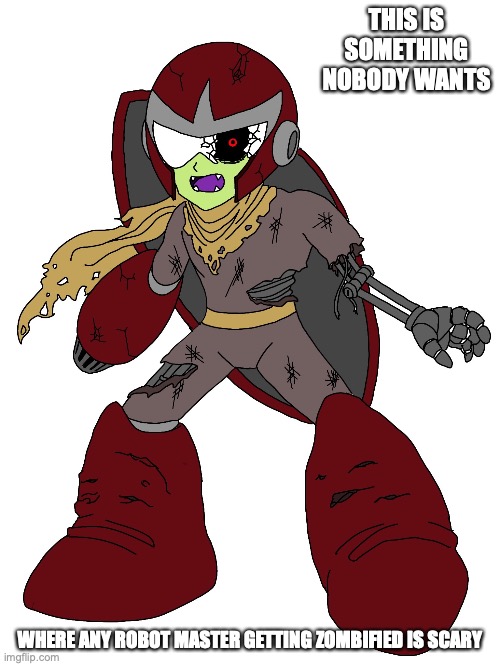 Zombie Proto Man | THIS IS SOMETHING NOBODY WANTS; WHERE ANY ROBOT MASTER GETTING ZOMBIFIED IS SCARY | image tagged in megaman,zombie,memes | made w/ Imgflip meme maker