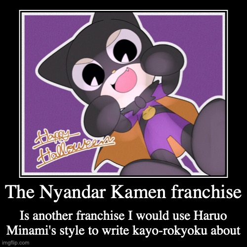 Dark Nyandar Kamen | image tagged in demotivationals,halloween,cats | made w/ Imgflip demotivational maker