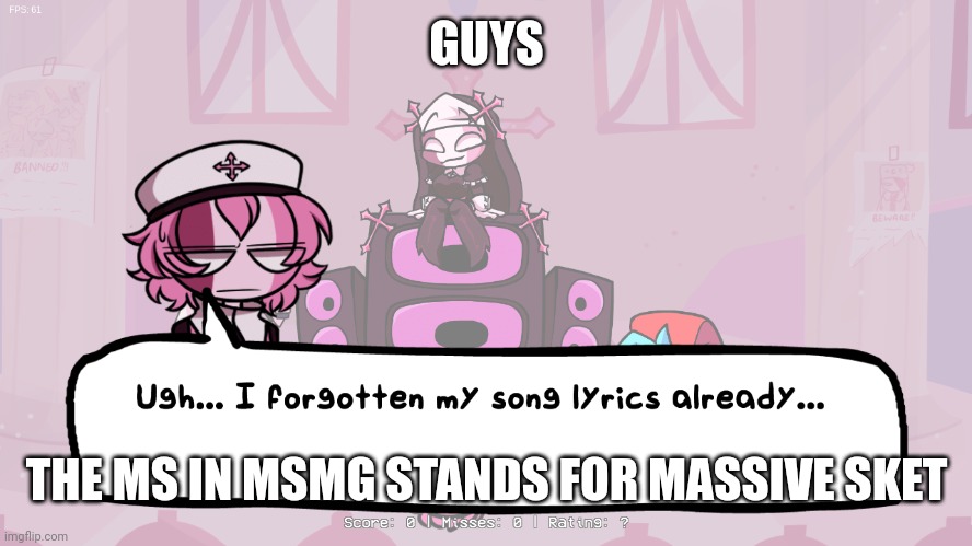 ugh he forgor | GUYS; THE MS IN MSMG STANDS FOR MASSIVE SKET | image tagged in ugh he forgor | made w/ Imgflip meme maker