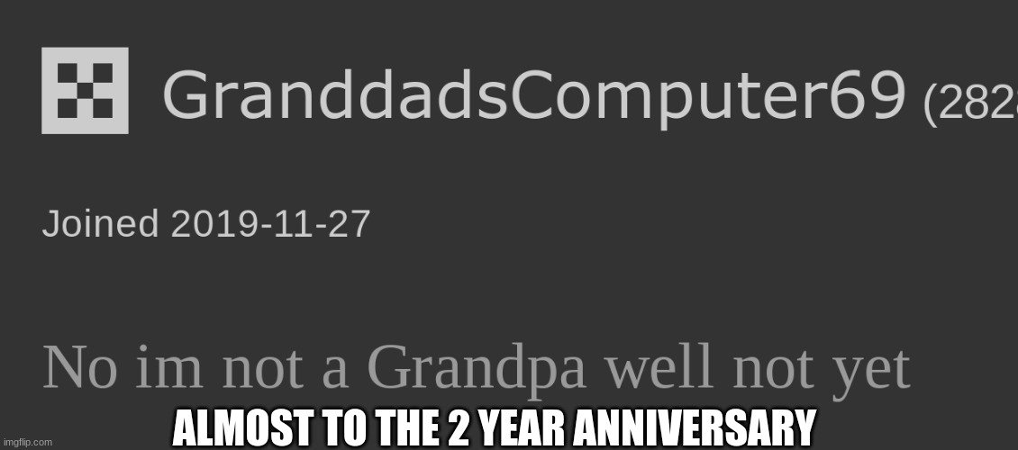 its been a while | ALMOST TO THE 2 YEAR ANNIVERSARY | image tagged in anniversary | made w/ Imgflip meme maker