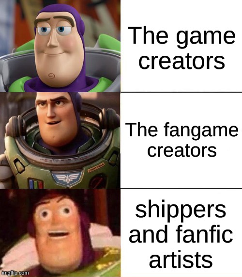 i hate shippers | The game creators; The fangame creators; shippers and fanfic artists | image tagged in better best blurst lightyear edition | made w/ Imgflip meme maker