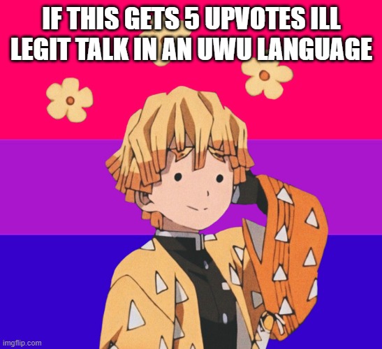 DF | IF THIS GETS 5 UPVOTES ILL LEGIT TALK IN AN UWU LANGUAGE | image tagged in df | made w/ Imgflip meme maker