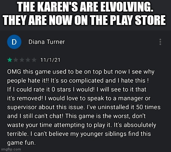 THE KAREN'S ARE ELVOLVING. THEY ARE NOW ON THE PLAY STORE | made w/ Imgflip meme maker