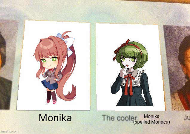 Daniel, The cooler Daniel (blank) | Monika; Monika (spelled Monaca) | image tagged in daniel the cooler daniel blank | made w/ Imgflip meme maker